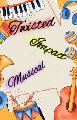 Twisted Impact Musical