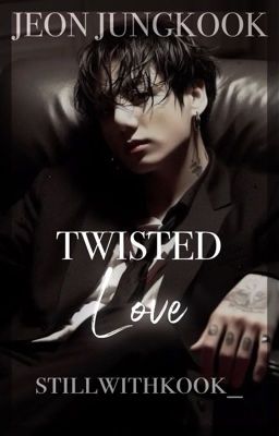 twisted love;; 𝙅𝙅𝙆