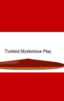 Twisted Mysterious Play