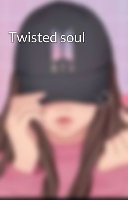 Twisted soul