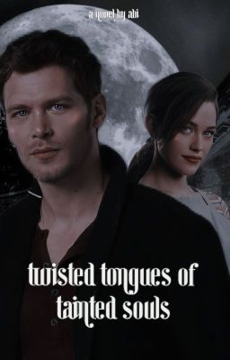 TWISTED TONGUES OF TAINTED SOULS, klaus mikaelson