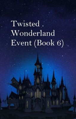 Twisted Wonderland Event (Book 6)