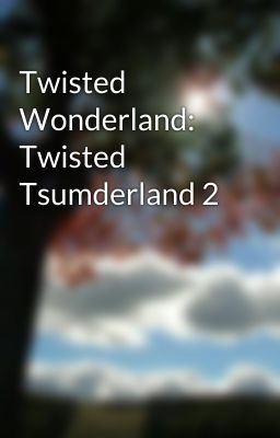 Twisted Wonderland: Twisted Tsumderland 2