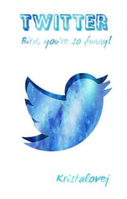 TWITTER: Bird, you're so funny!