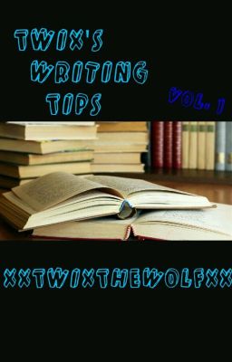 Twix's Writing Tips: Volume 1