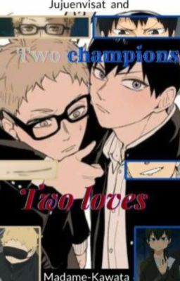 Two Champions Two Loves {collaboration} [Tsukishima x Oc et Kageyama x Oc]