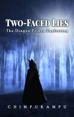 Two-Faced Lies - The Dragon Prince fanfic