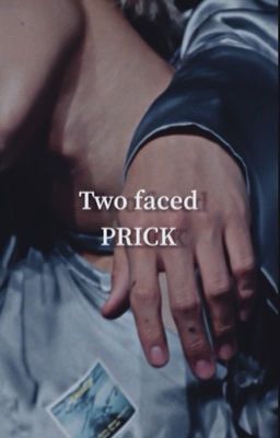 Two faced prick [w.s]