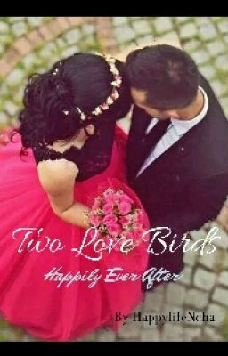 Two Love birds  ( Happy Ever After )