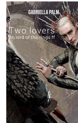 Two lovers ( a lord of the rings ff) 