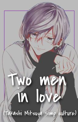 Two Men In Love | Takashi Mitsuya | Simp Culture