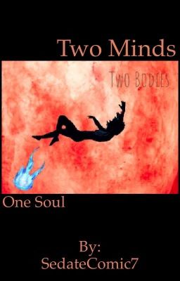 Two Minds, Two Bodies, One Soul.