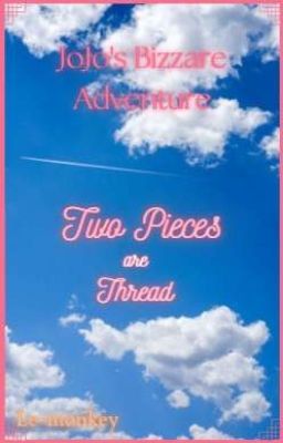 《Two Pieces are Thread》(JJBA)