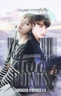 Two Points [Jungkook X Reader X V]