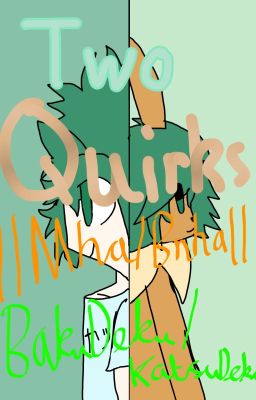 Two Quirks||Mha/Bnha|| BakuDeku/KatsuDeku