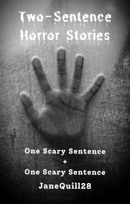 Two Sentence Horror Stories