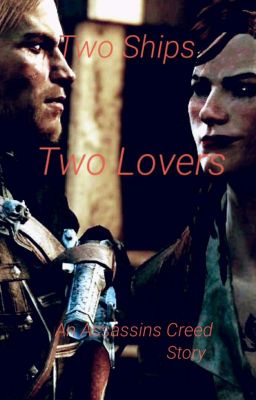 Two Ships, Two Lovers (Assassin's Creed 4 Fanfiction) 