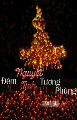 [Two-shot] Đêm Nguyệt Tịch Tương Phùng