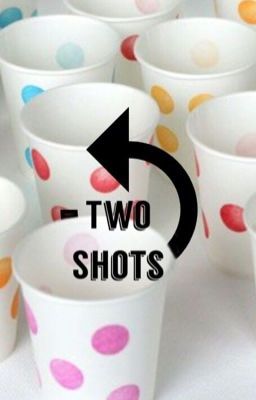 Two Shots