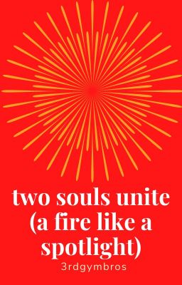 two souls unite (a fire like a spotlight)