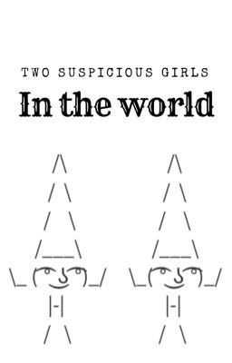 Two suspicious girl in the world