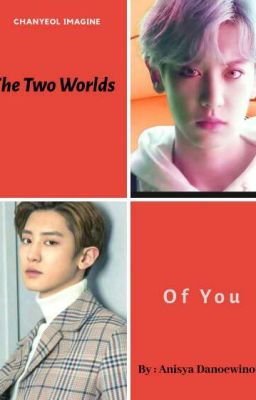 Two Worlds of You (Imagine Chanyeol) #Wattys2019