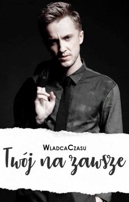 Twój na Zawsze • Draco Malfoy