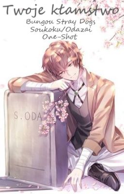 Twoje kłamstwo (Bungou Stray Dogs - Soukoku/Odazai) //One-Shot