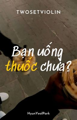 [TwoSet Violin] Bạn uống thuốc chưa?