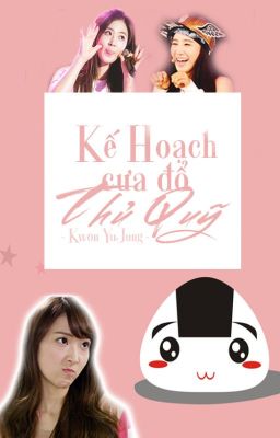 [TWOSHOT] [FULL] Kế Hoạch Cưa Đổ Thủ Quỹ [YulSic] [G]