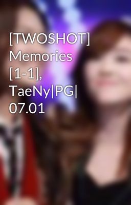 [TWOSHOT] Memories [1-1], TaeNy|PG| 07.01