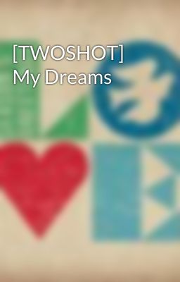 [TWOSHOT] My Dreams