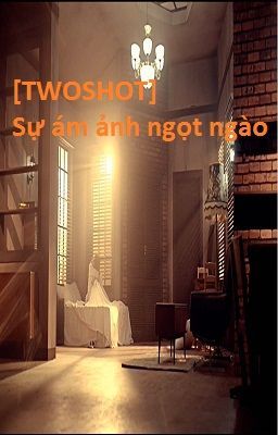 [TWOSHOT] Sự ám ảnh ngọt ngào (JiJung Ver.)