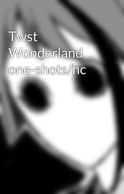 Twst Wonderland one-shots/hc