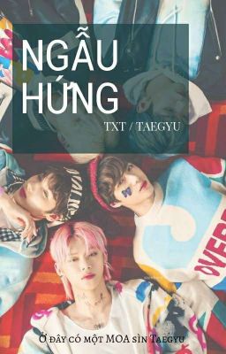 『 TXT❀Taegyu 』 Ngẫu hứng