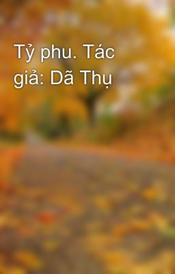 Tỷ phu. Tác giả: Dã Thụ