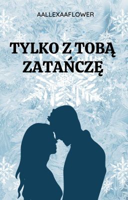 Tylko z Tobą zatańczę / I Część Dylogii To tylko taniec