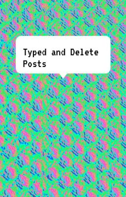 Typed & delete posts (& Anonymous talks) 