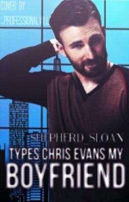 × Types Chris Evans My Boyfriend × 