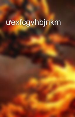 ưexfcgvhbjnkm