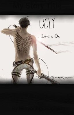 Ugly // Levi (Aot) x Oc