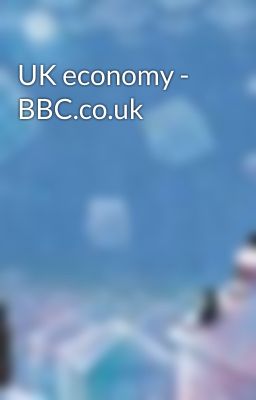 UK economy - BBC.co.uk