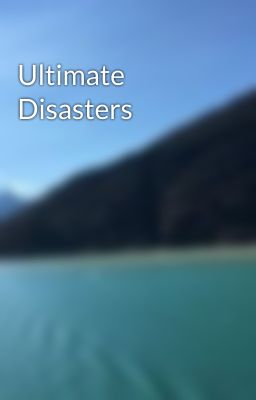 Ultimate Disasters