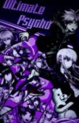 Ultimate Psycho (Danganronpa 1 x ¡Lector masculino!)