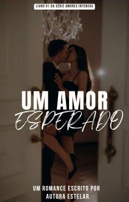 Um Amor Esperado Livro_1 Da Série: Amores Intensos (REESCRITA)