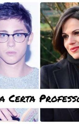 Uma Certa Professora - (Regina Mills & Logan Lerman)