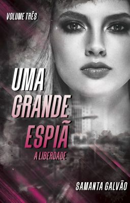 Uma Grande Espiã - A liberdade - volume Três | DEGUSTAÇÃO|