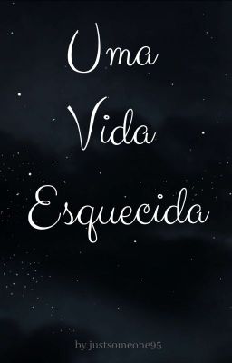 Uma Vida Esquecida || ONE SHOT