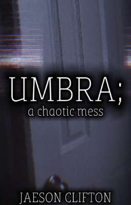 UMBRA; a chaotic mess