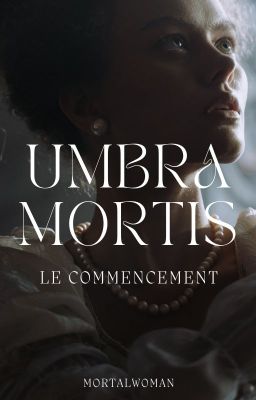 UMBRA MORTIS - Le commencement